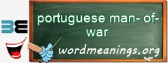 WordMeaning blackboard for portuguese man-of-war